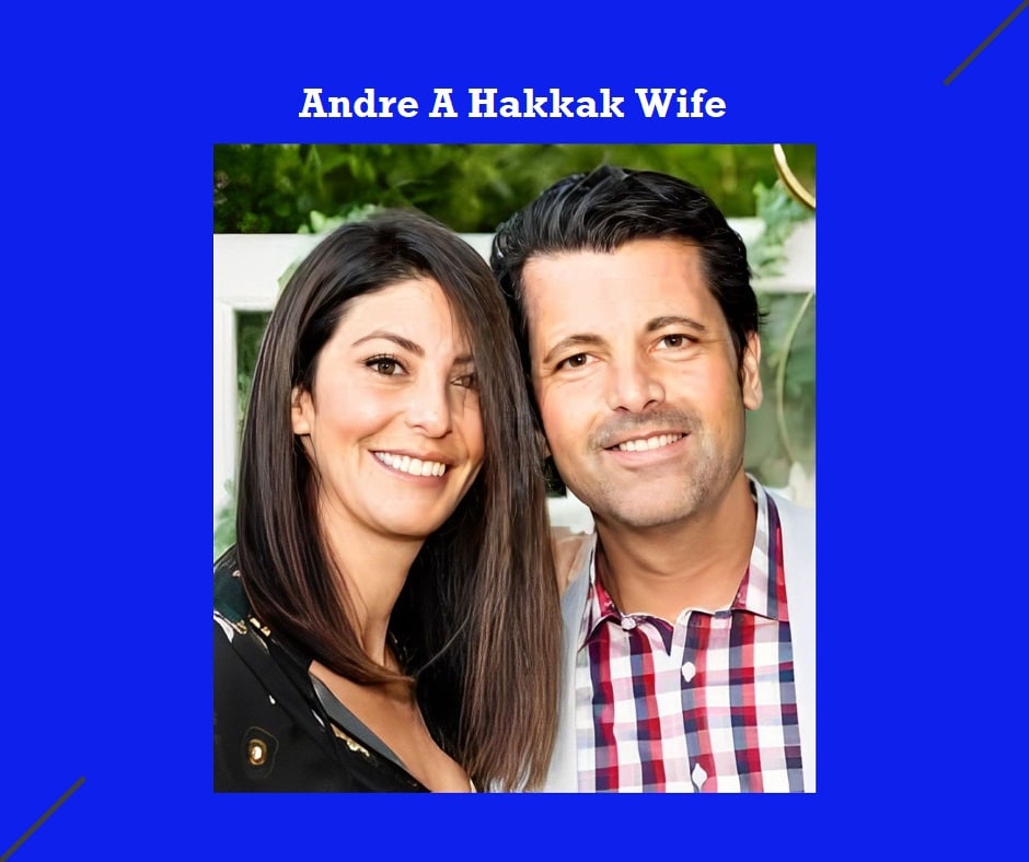 Andre A Hakkak Wife
